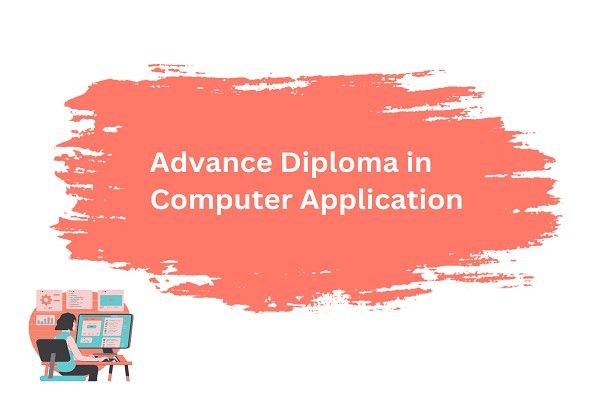 ADCA (Advanced Diploma in Computer Applications)