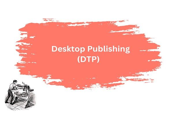 DTP (Desktop Publishing)